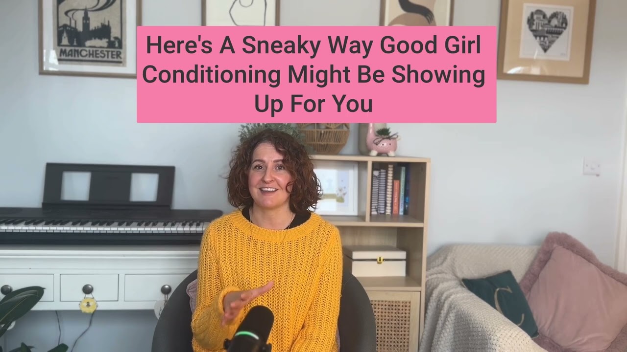 A Sneaky Way Good Girl Conditioning Might Show Up For You