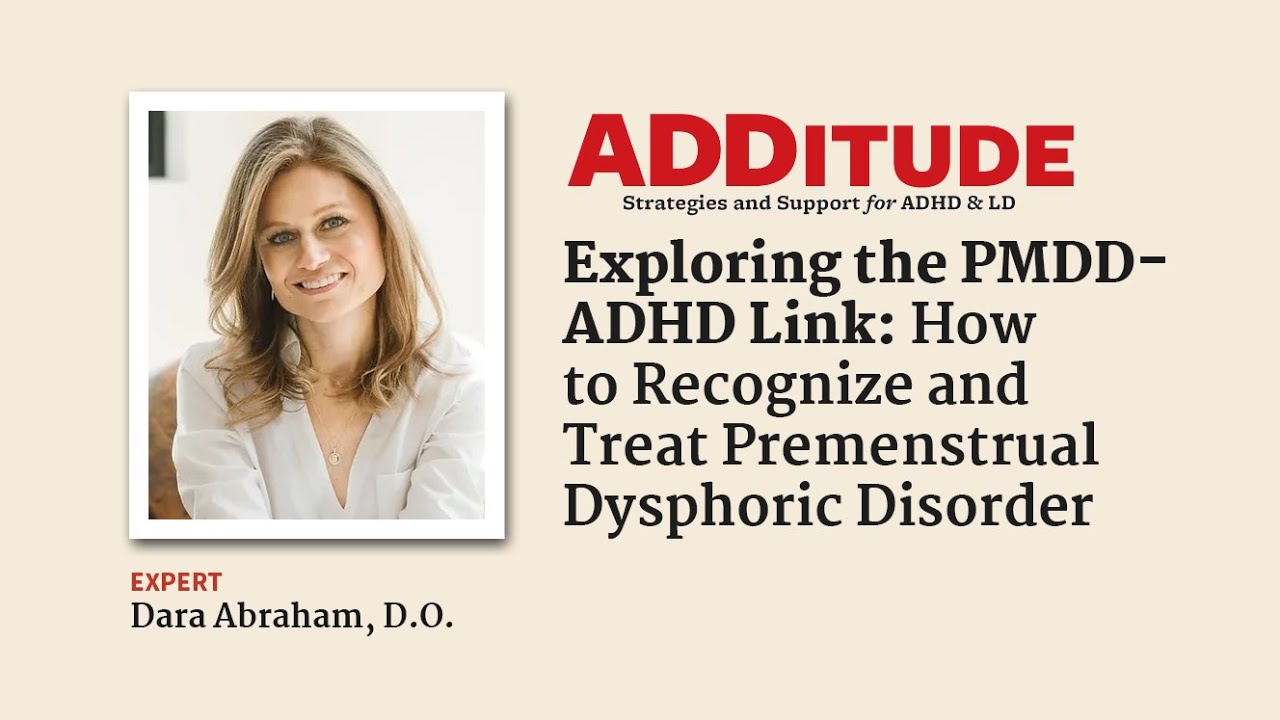 Exploring the PMDD-ADHD Link: How to Recognize and Treat PMDD (with Dara Abraham, D.O.)