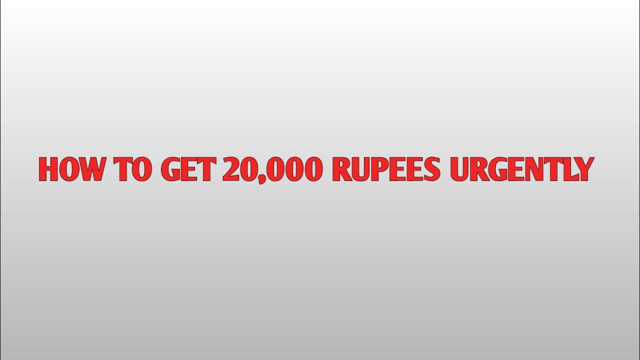 HOW TO GET 20,000 RUPEES URGENTLY | 20,000 RUPEES URGENTLY | HOW TO GET 20,000 RUPEES URGENTLY