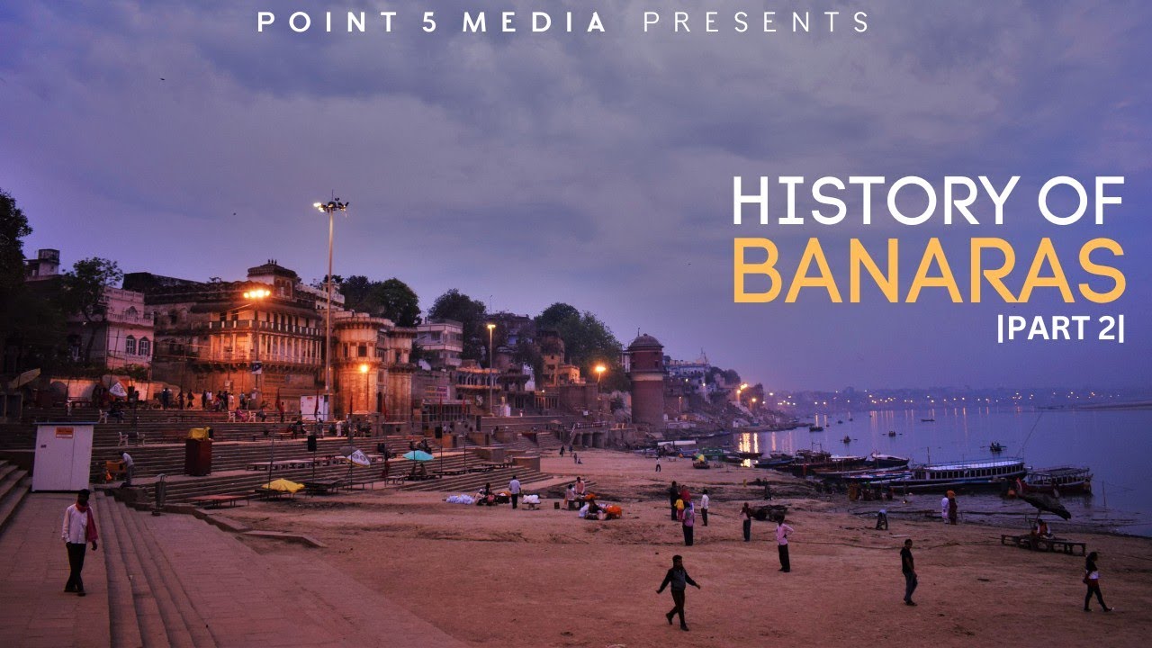 History of Banaras || Part 2 || City Hearts