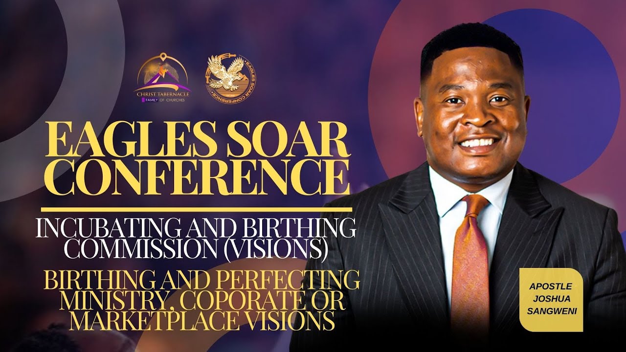 Day 3 | Eagles Soar Conference | First Session | Apostle Joshua Sangweni