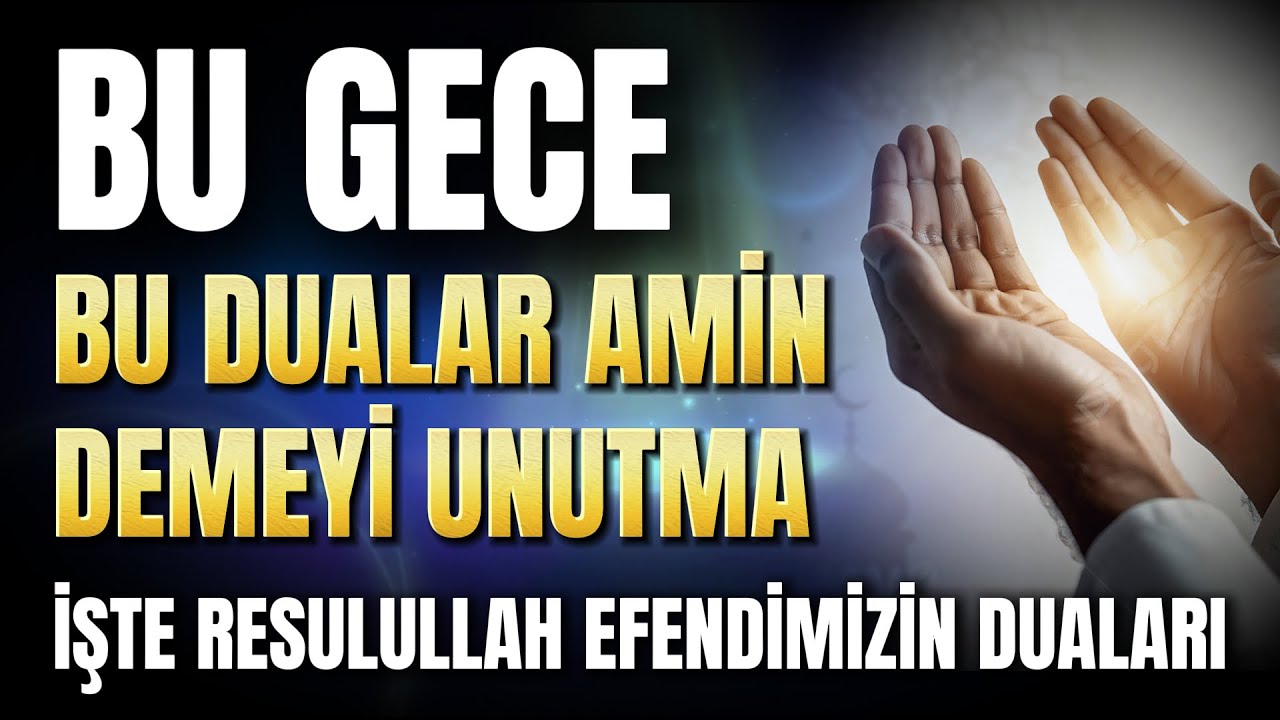 Bu Gece Bu Dualara Amin Demeyi Unutma !