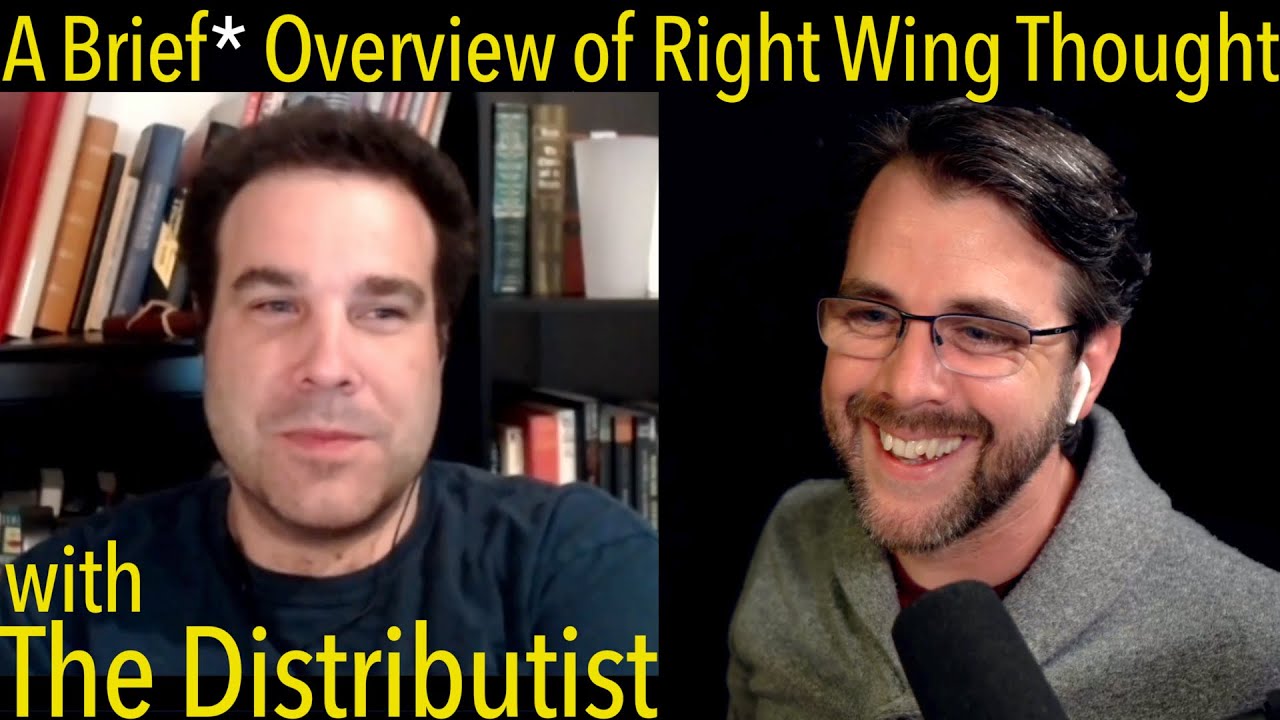A Brief* Overview of Right Wing Thought | with The Distributist