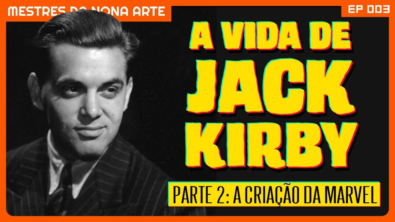 A criação do Universo Marvel por JACK KIRBY (Parte 2) | Mestres da Nona Arte #03