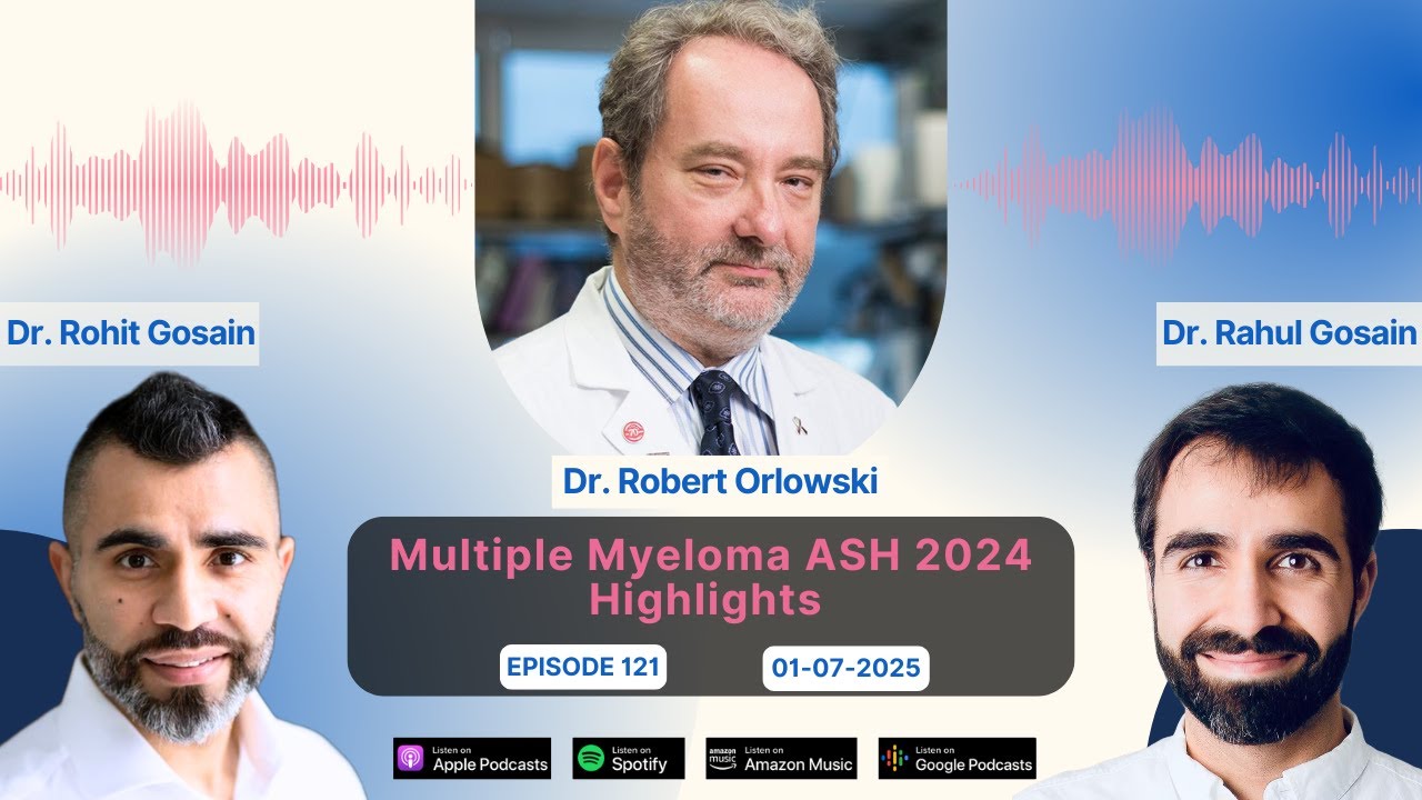 Multiple Myeloma ASH 2024 Highlights with Dr. Robert Orlowski
