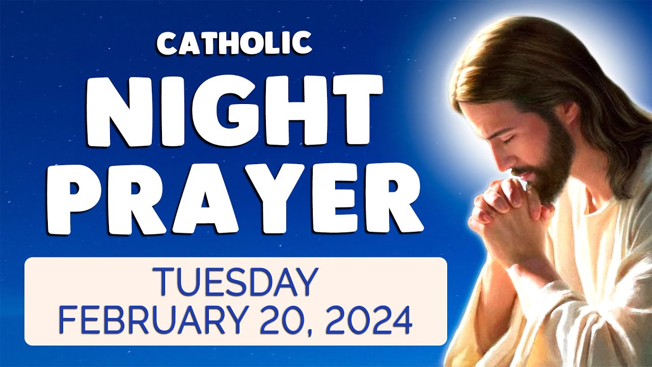 Catholic NIGHT PRAYER TONIGHT 🙏 Tuesday February 20, 2024 Prayers