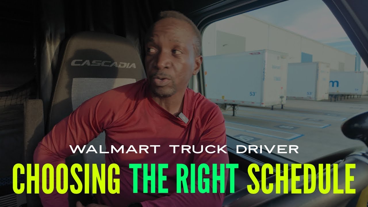 Walmart Truck Driver -  Choosing The Best Schedule For Your Situation