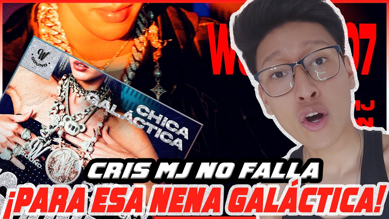 Reacción a CHICA GALÁCTICA de CRIS MJ y WESTCOL // 🗣️CRIS MJ ¡EL MÁS QUE SUENA! 💯