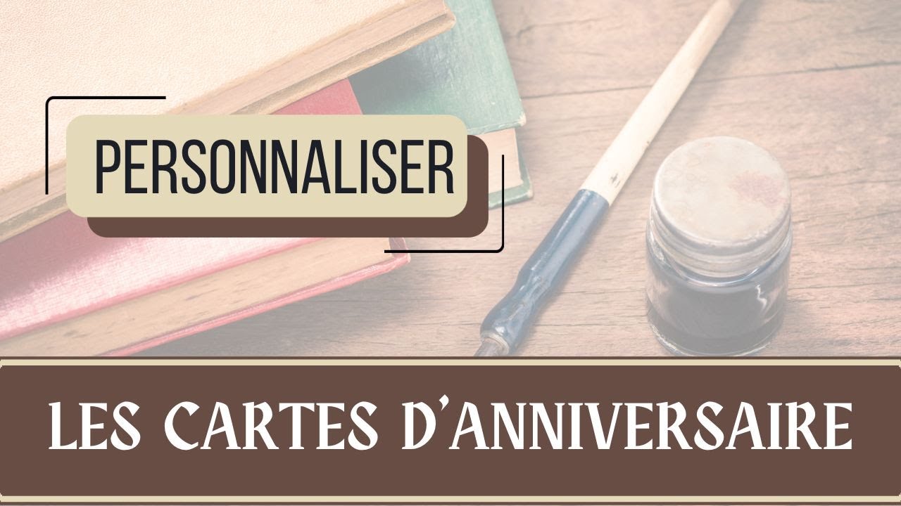 Personnalisez vos cartes d'anniversaire en calligraphie
