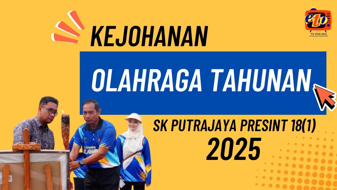 EPISOD 34 : KEJOHANAN OLAHRAGA TAHUNAN 2025 SK PUTRAJAYA PRESINT 18(1)