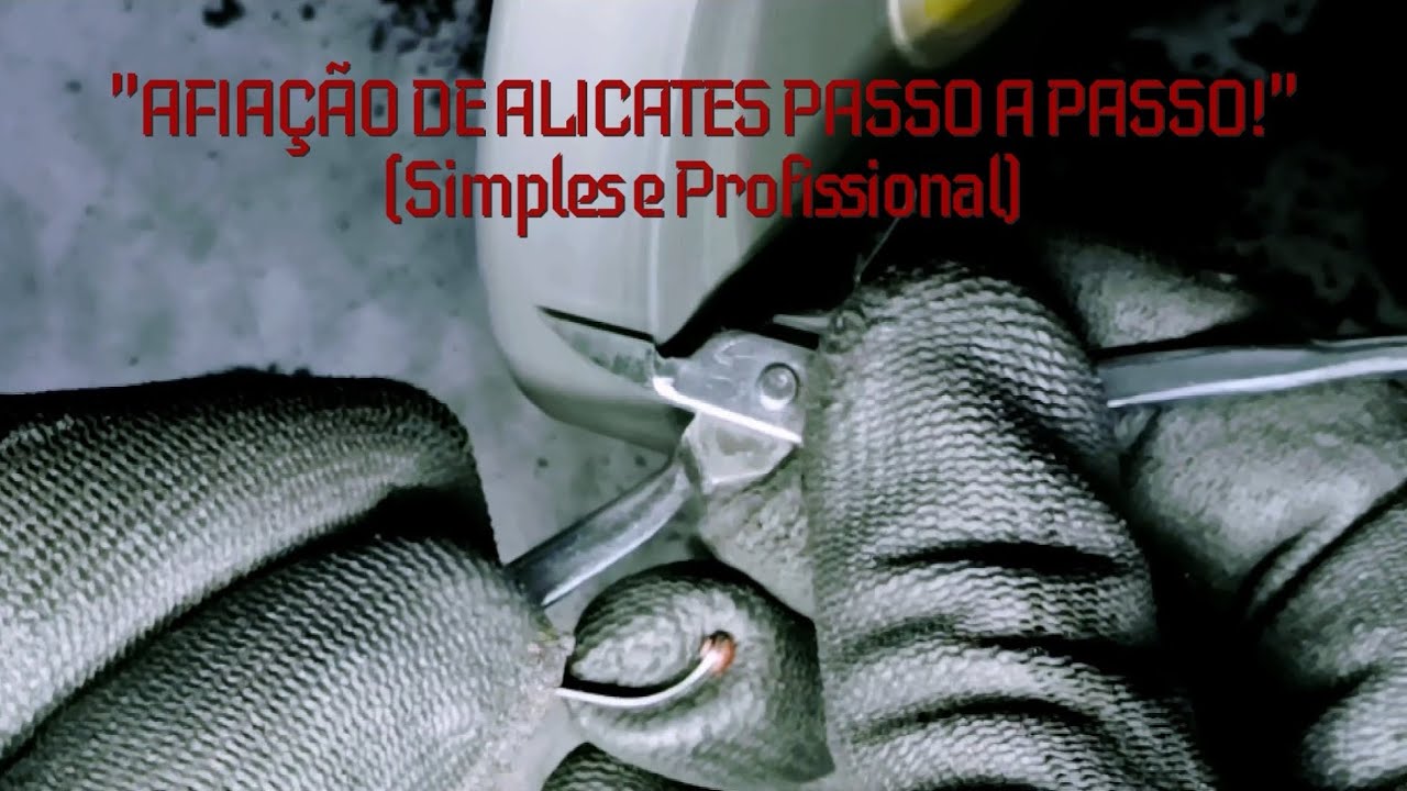 COMO AFIAR ALICATES PASSO A PASSO: Do Ajuste à Finalização Perfeita (Técnica Profissional)