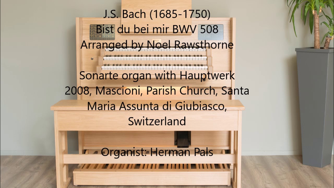 J.S. Bach Bist du bei mir BWV 508 (Hauptwerk Długa koscielna, Giubiasco, Melcer)