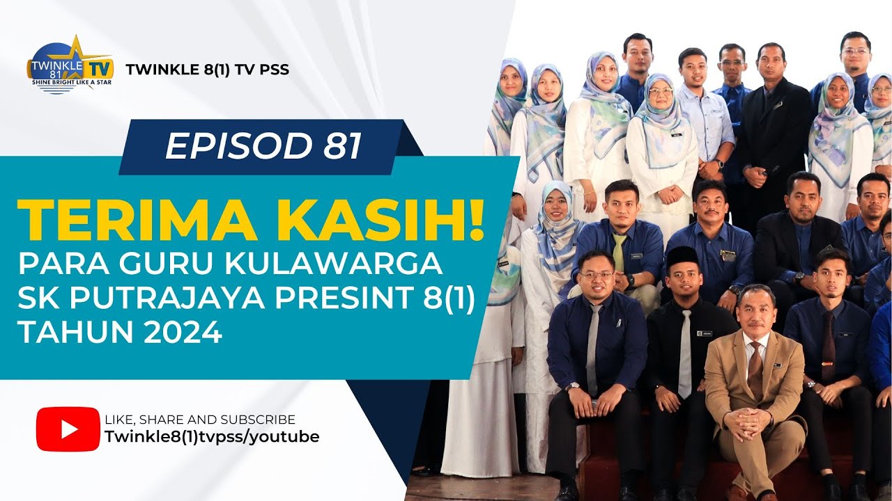 EPISOD 81 (KHAS) : TERIMA KASIH! PARA GURU KULAWARGA SK PUTRAJAYA PRESINT 8(1)