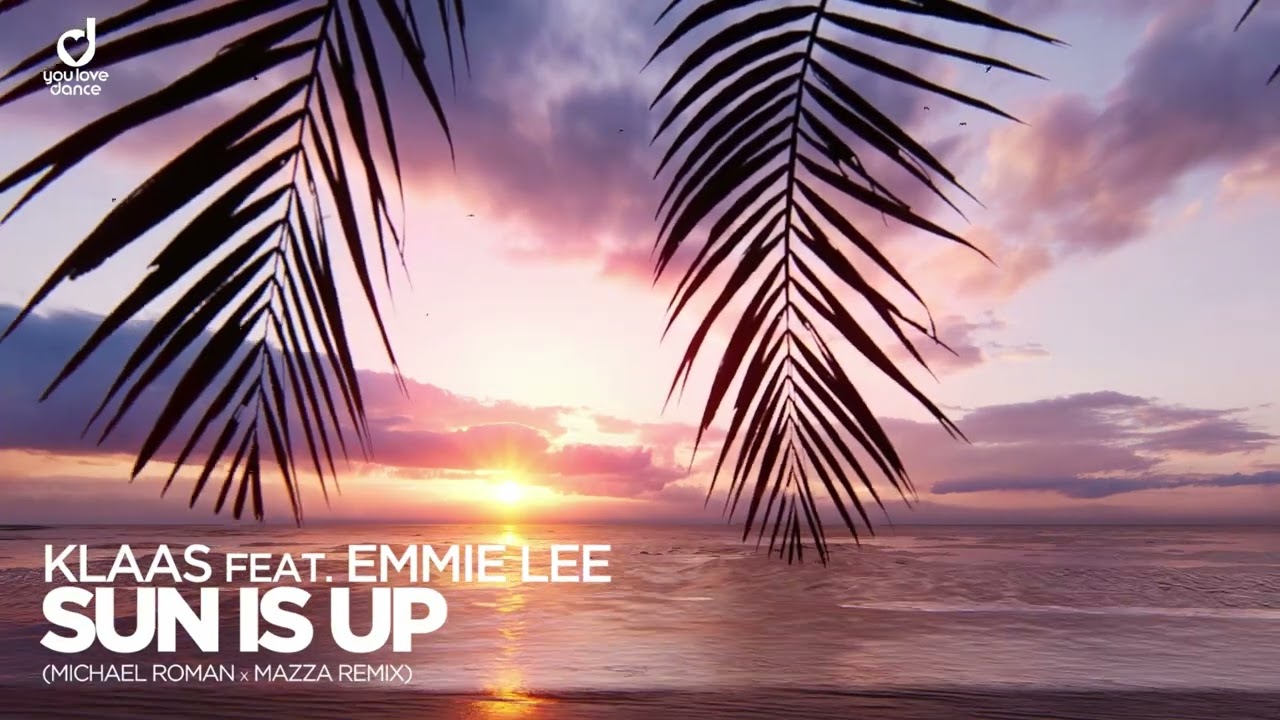 Klaas feat. Emmie Lee - Sun Is Up (Michael Roman x Mazza Remix)