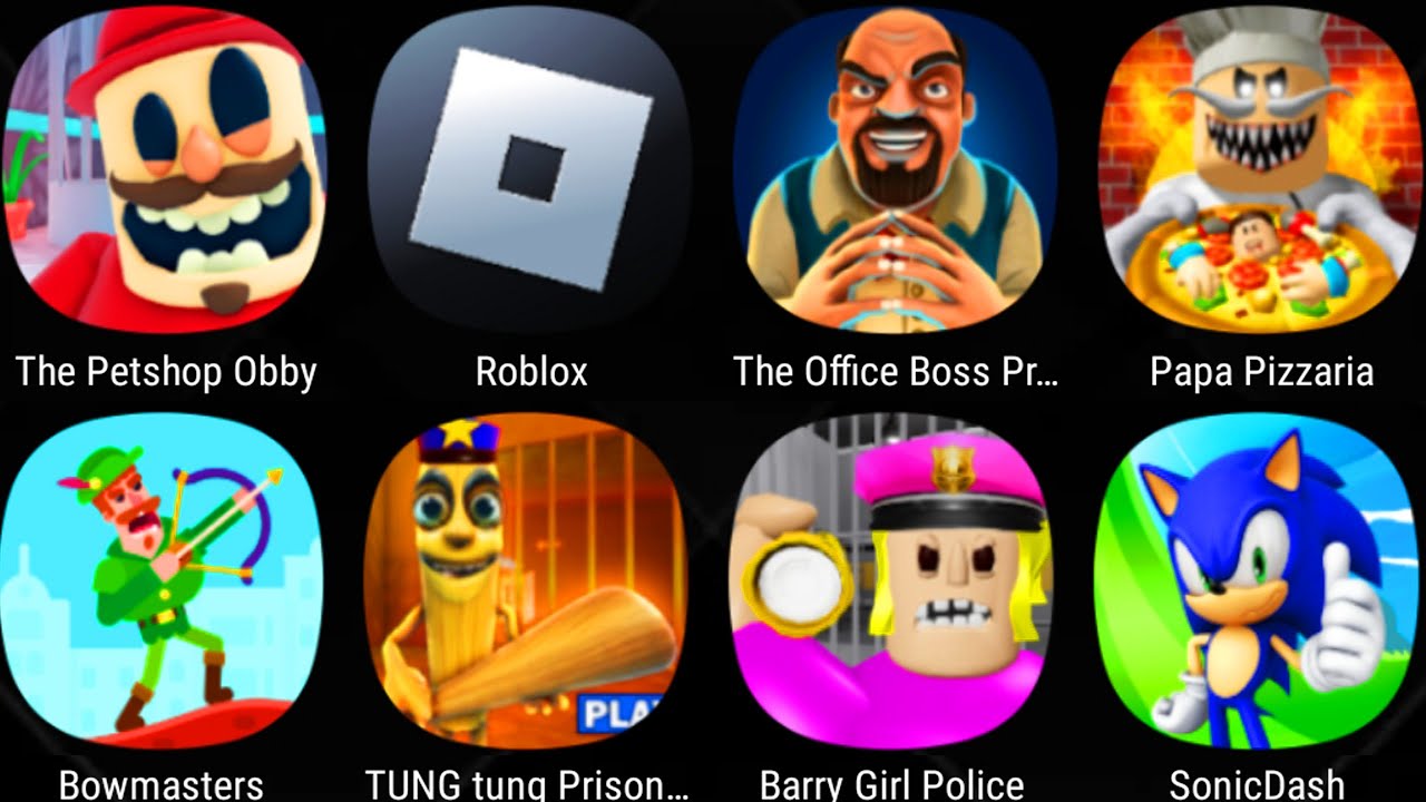 Police Girl Prison Run,Roblox,The Petshop,Papa Pizza's Pizzeria,Sonic Dash,Tung Tung Tung Sahur.....