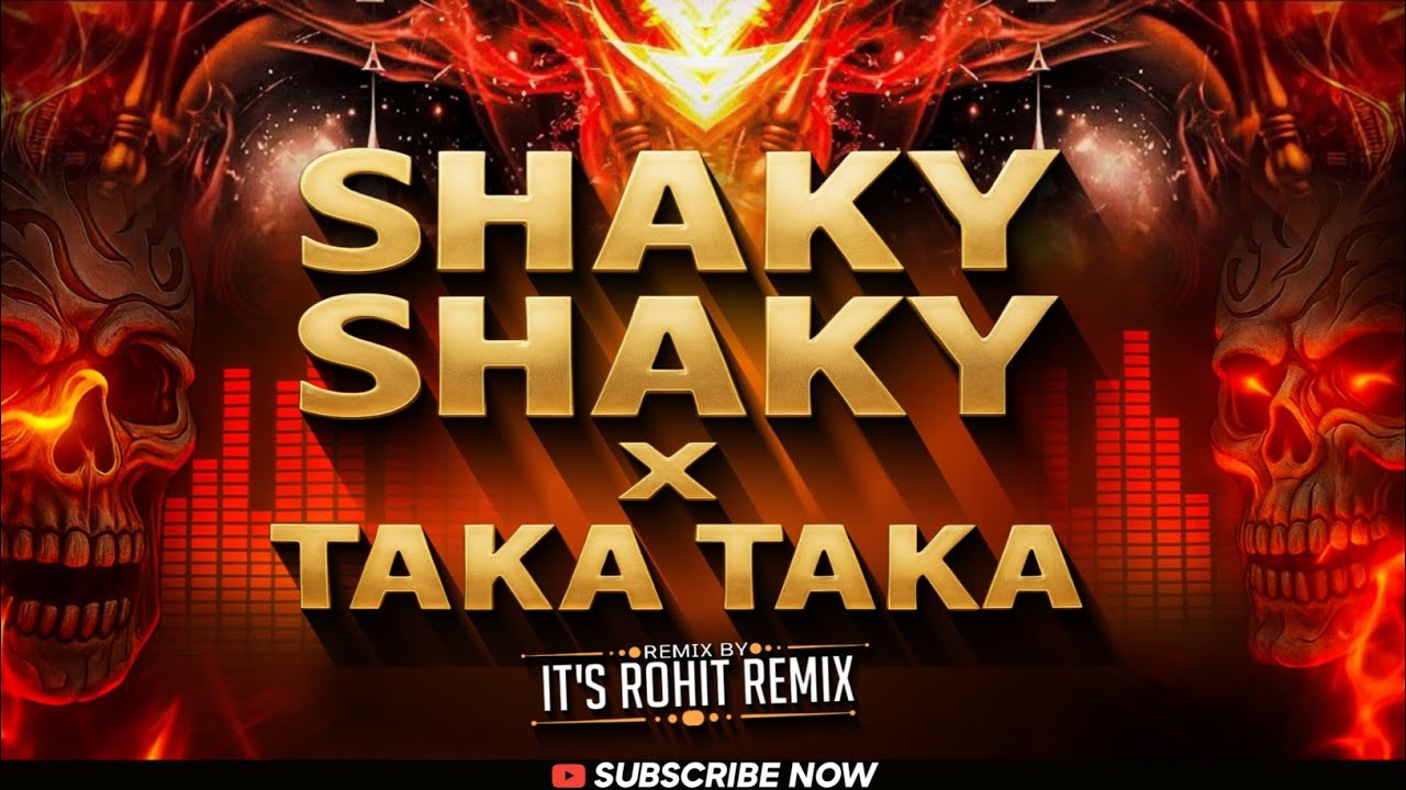 SHAKY SHAKY X TAKA TAKA | ITS ROHIT REMIX