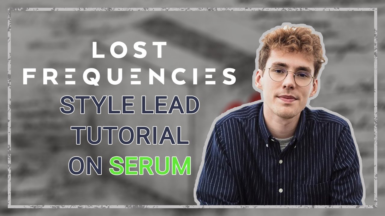 [Serum Tutorial] How To Make Lost Frequencies Style Lead [ENG Sub]