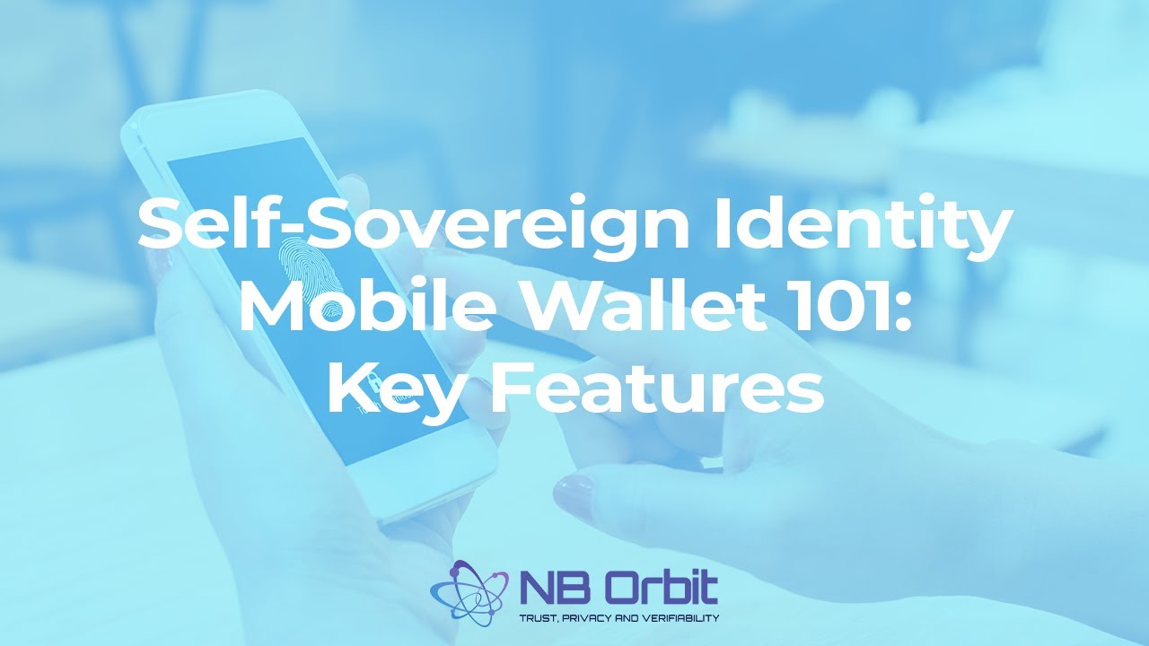 Self-Sovereign Identity Mobile Wallet 101: Key Features