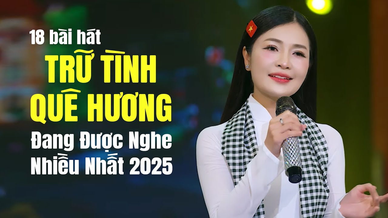 18 B&agrave;i H&aacute;t Trữ T&igrave;nh Qu&ecirc; Hương Đang Được Nghe Nhiều Nhất 2025 - Trang Thanh