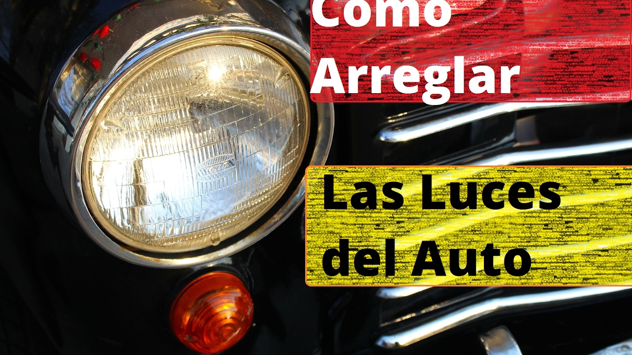 Como Arreglar las Luces del Auto, Fallas Comunes y Pruebas de Diagnostico (Faros)