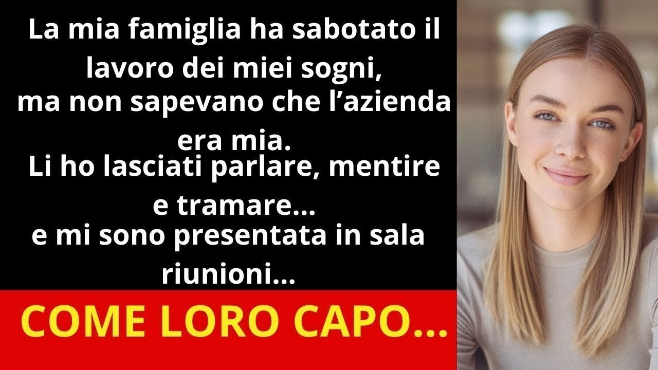 La mia famiglia ha sabotato il mio lavoro dei sogni, ma l’azienda era già mia