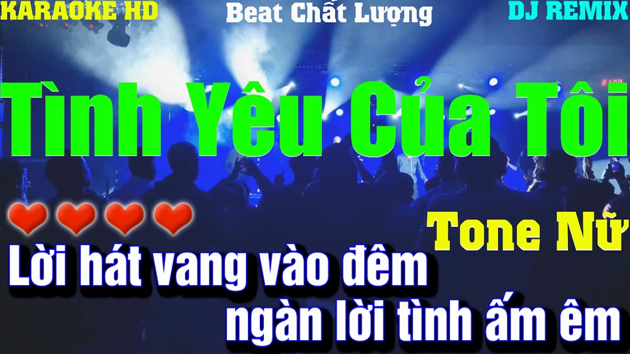 Karaoke Tình Yêu Của Tôi (DJ Remix) l Tone Nữ l Beat phối mới Âm thanh sống động,Bass cực hay dễ hát