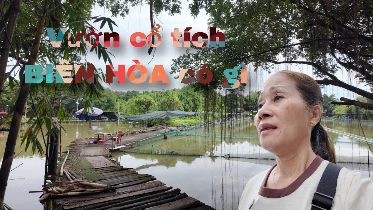 #261   : Lạc vào vườn cổ tích Biên Hòa|Quán ăn ven sông|Câu cá giải trí | Nhiều cảnh đẹp mê mẩn