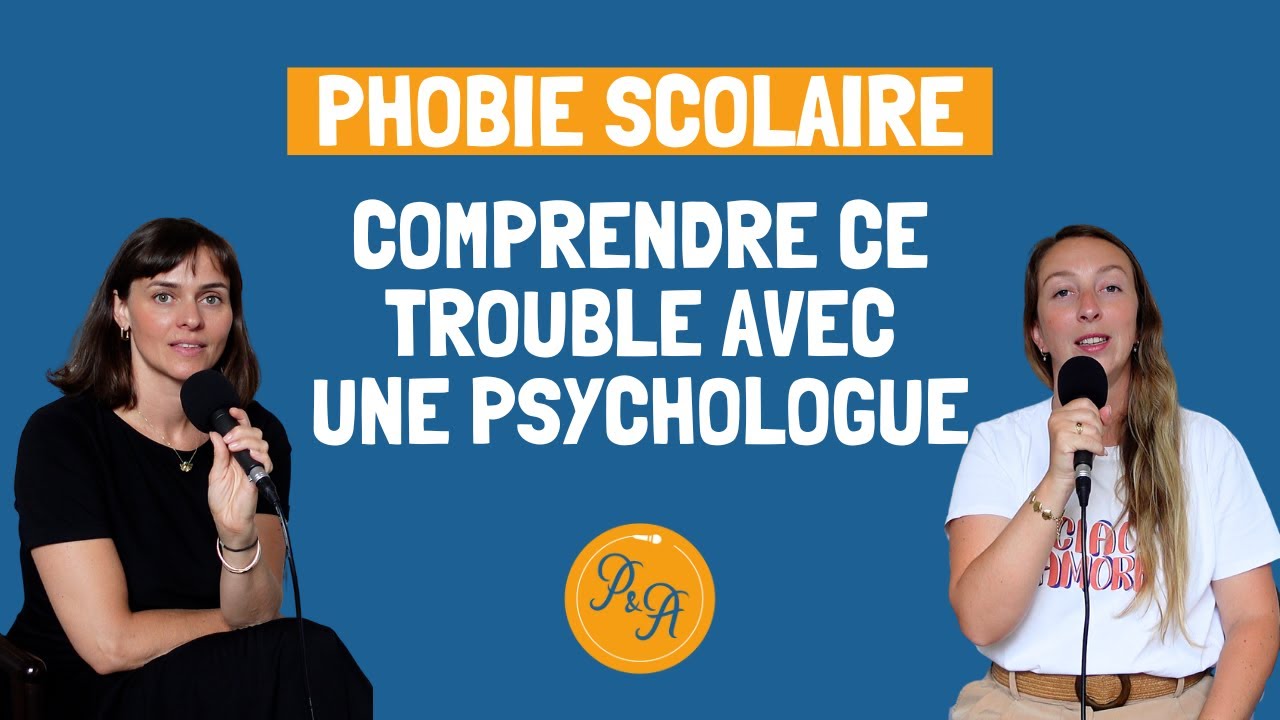 Phobie scolaire : comprendre ce trouble avec une psychologue - Ep.231