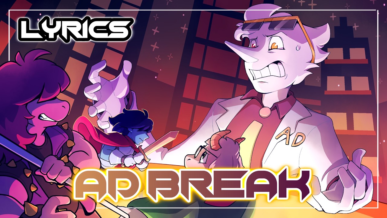 AD BREAK With Lyrics - [BOSS SWAP] Deltarune AU