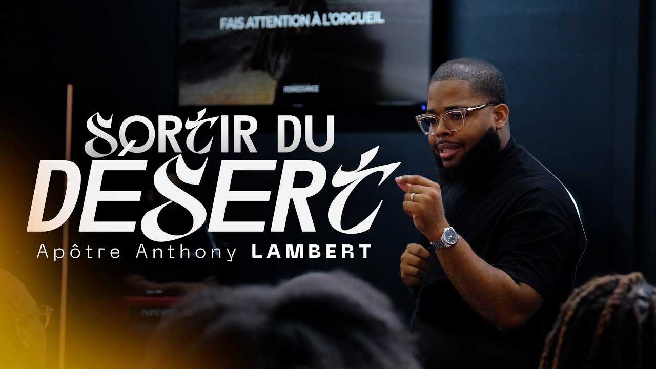 Sortir du désert | Apôtre Anthony Lambert
