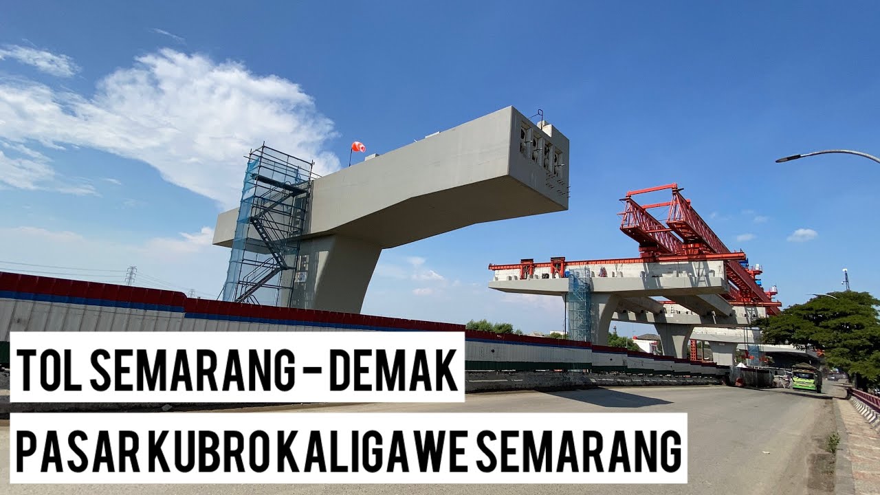 KONDISI PEMBANGUNAN TOL SEMARANG - DEMAK !- PASAR KUBRO KALIGAWE SEMARANG