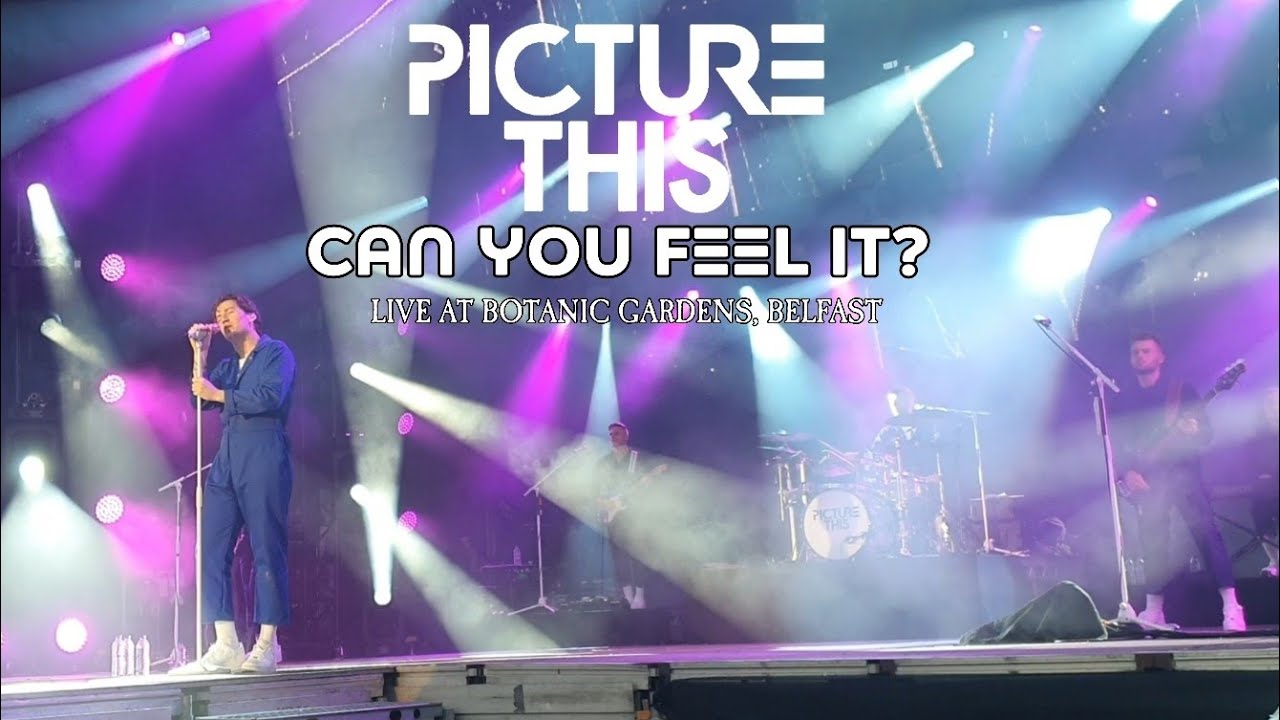 Picture This - Can You Feel It (Live At Botanic Gardens, Belfast)