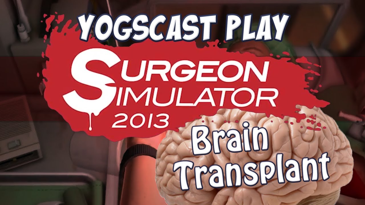 Surgeon Sim - Brain Transplant