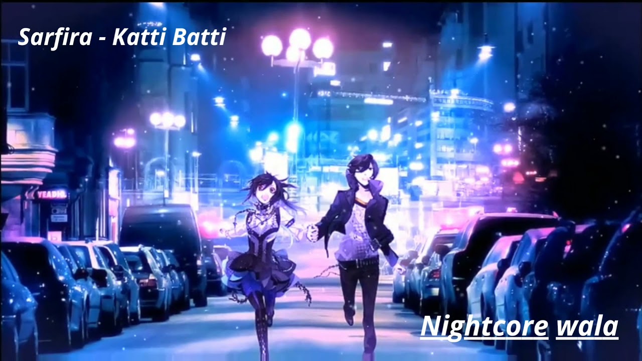 Nightcore - Sarfira | Katti Batti | Nightcore wala