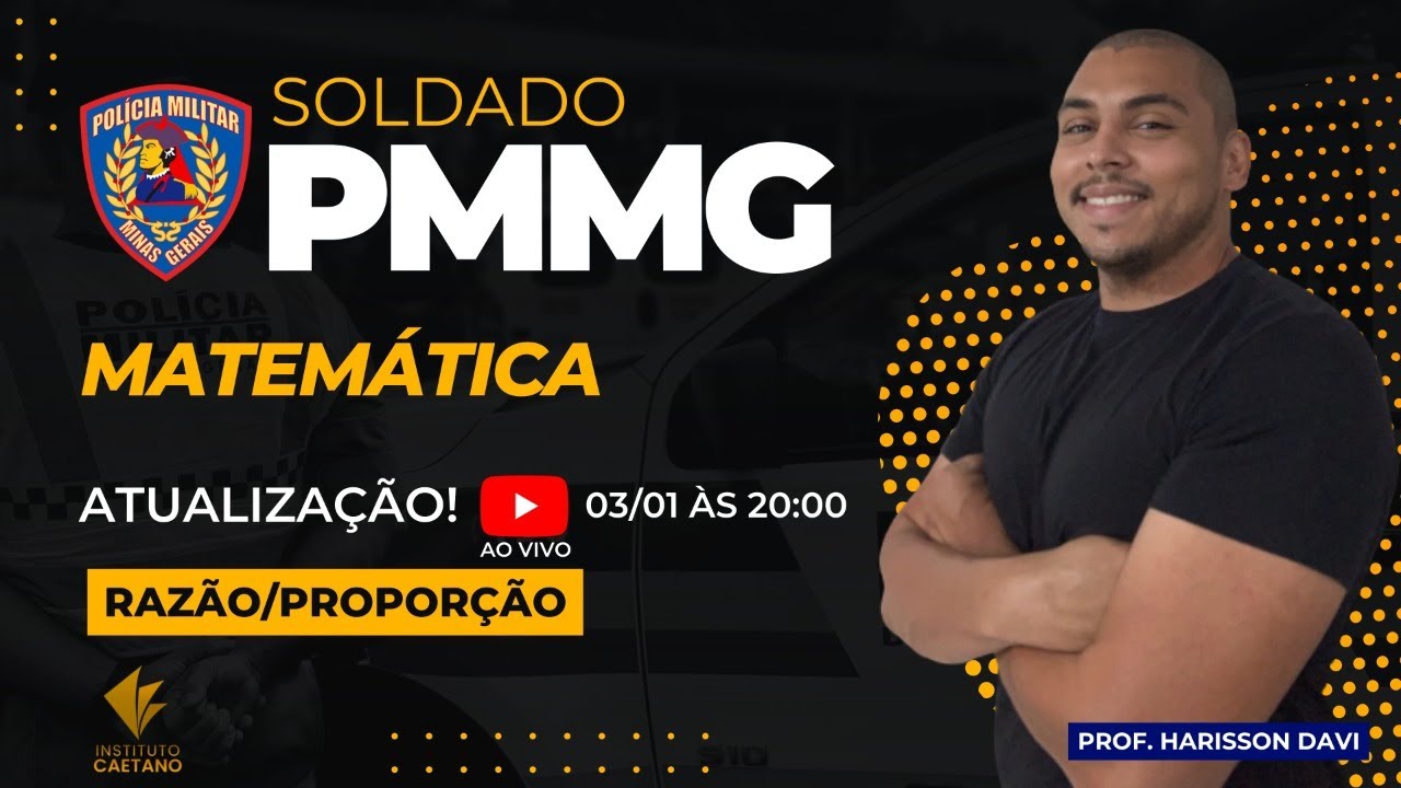 Matemática - Razão e Proporção-  PMMG - Prof Harisson Davi