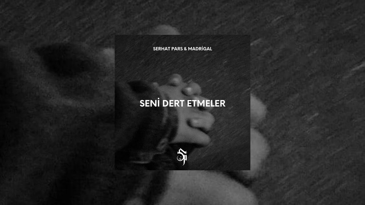 Madrigal x Serhat Pars - Seni Dert Etmeler.