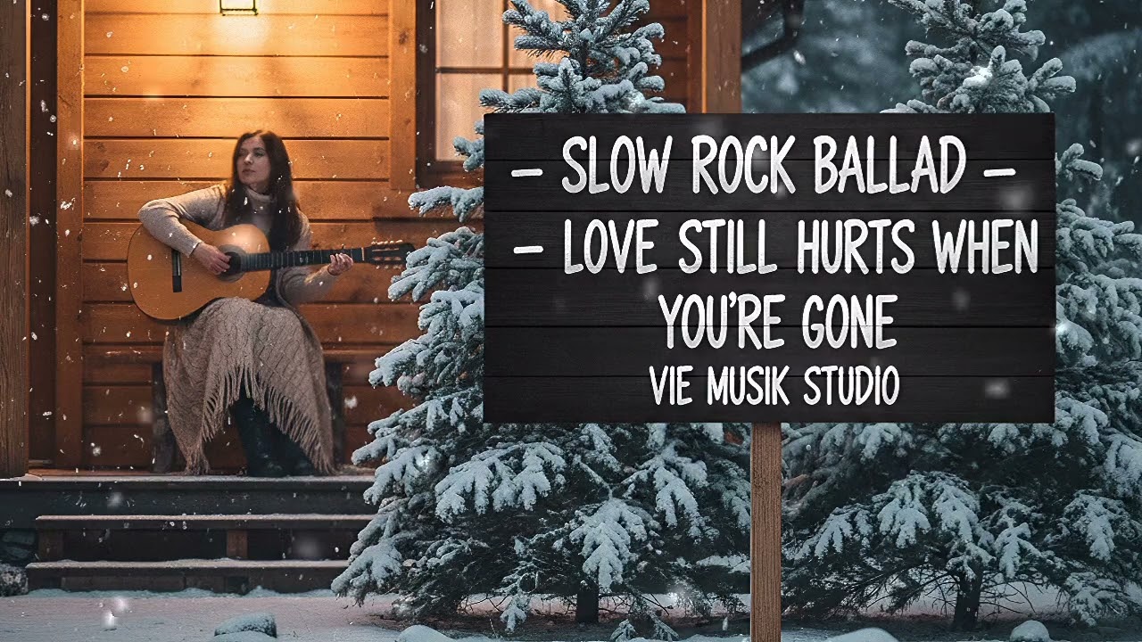 🎵 SLOW ROCK BALLAD – LOVE STILL HURTS WHEN YOU’RE GONE – VIE MUSIK STUDIO | OFFICIAL MUSIK