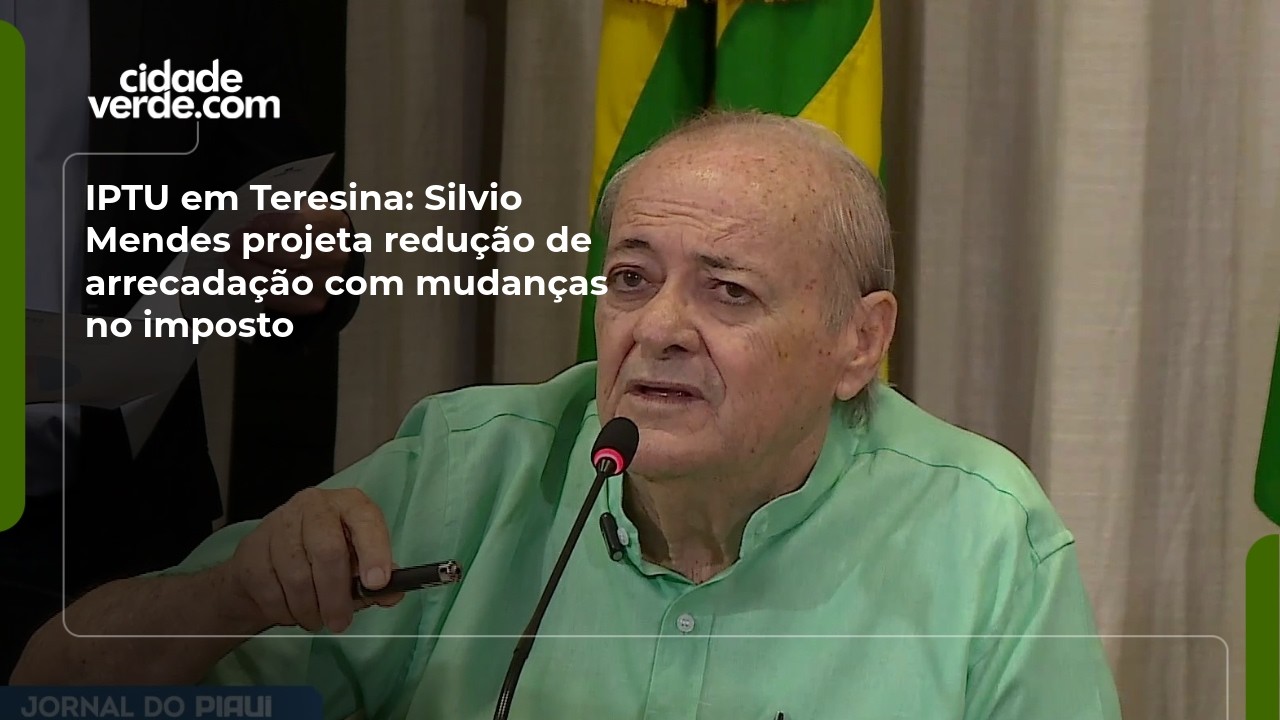 IPTU em Teresina: Silvio Mendes projeta redução de arrecadação com mudanças no imposto