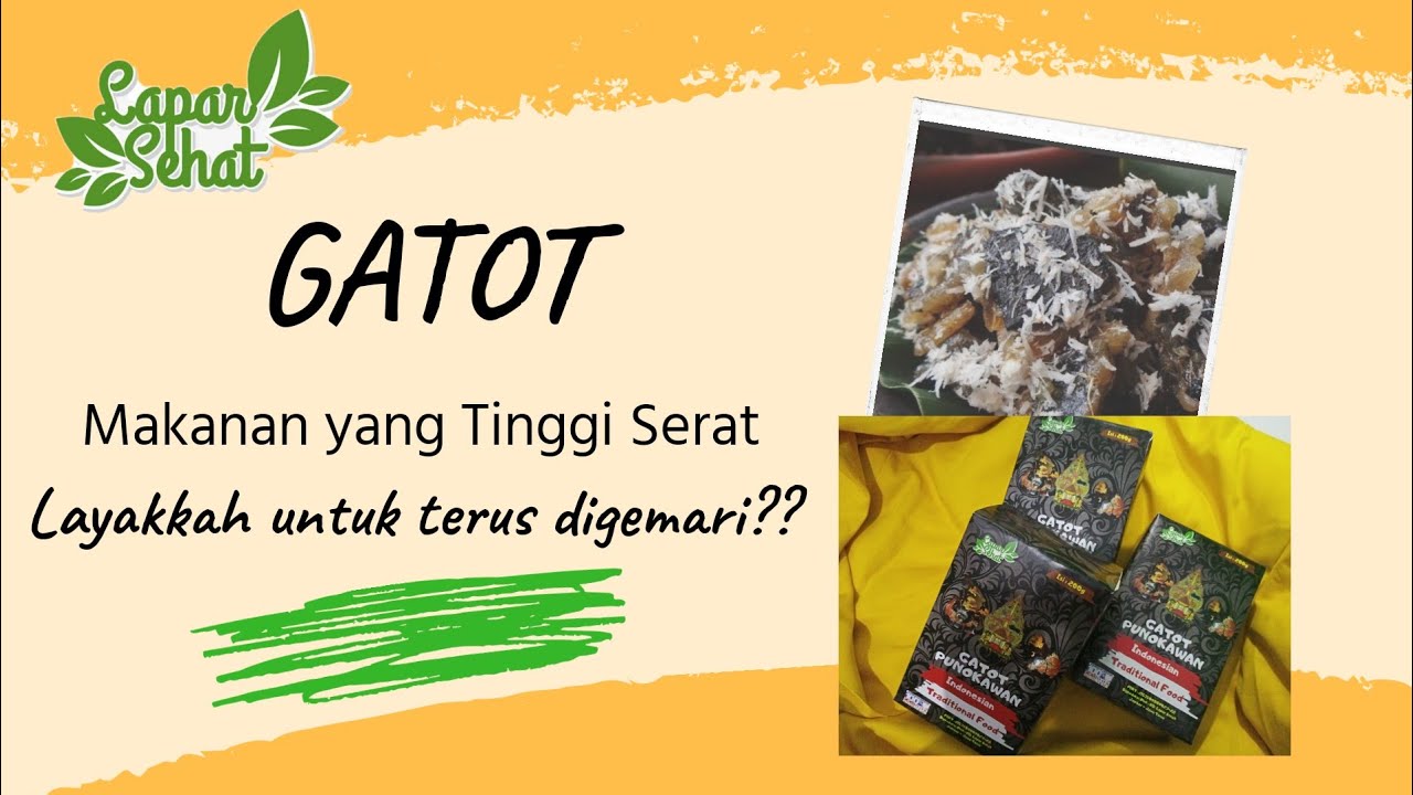 Gatot sebagai Makanan yang Tinggi Serat, Layakkah untuk Terus Digemari??