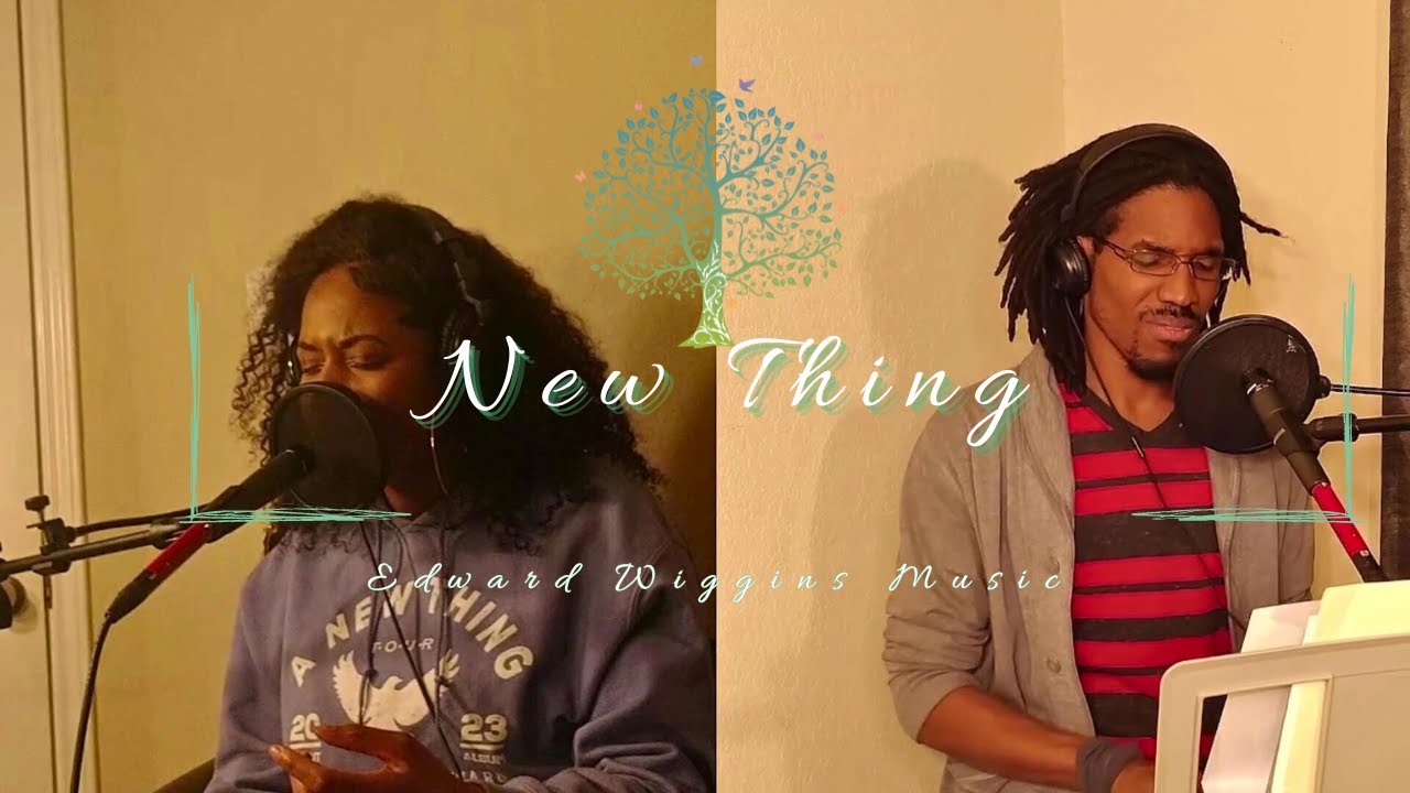 Edward Wiggins Ft. Eryn Jackson| New Thing by Madison Ryann Ward