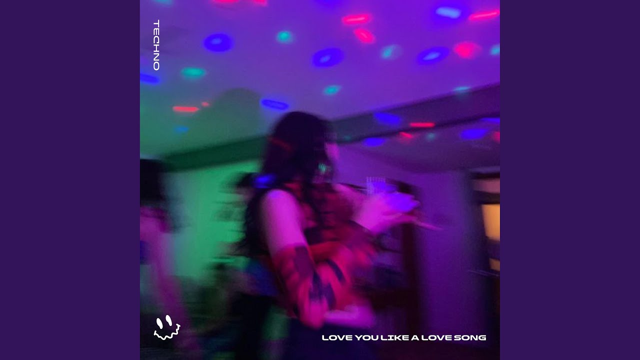 LOVE YOU LIKE A LOVE SONG (TECHNO)