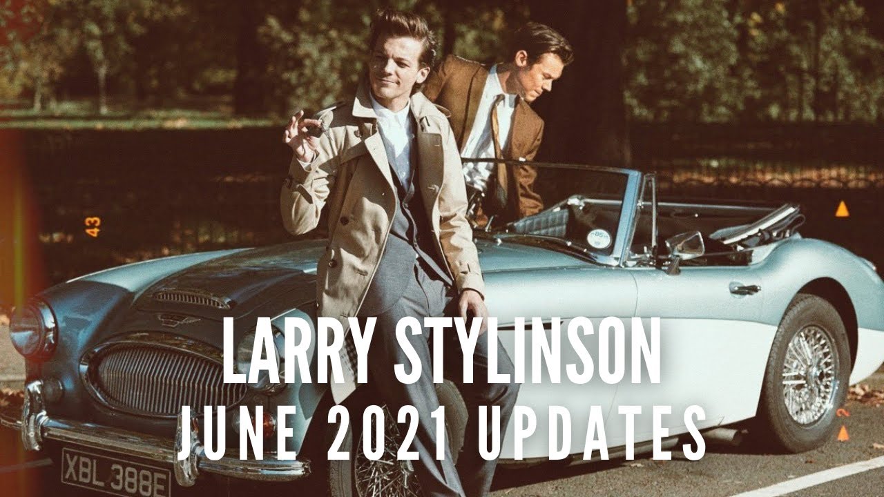 Larry Stylinson - June 2021 Updates pt. 3