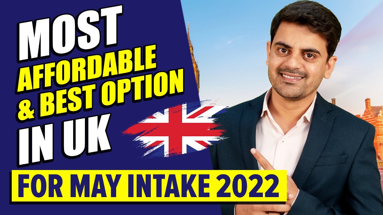 Most Affordable & Best Option in UK for May Intake 2022 | Study In UK Student Visa