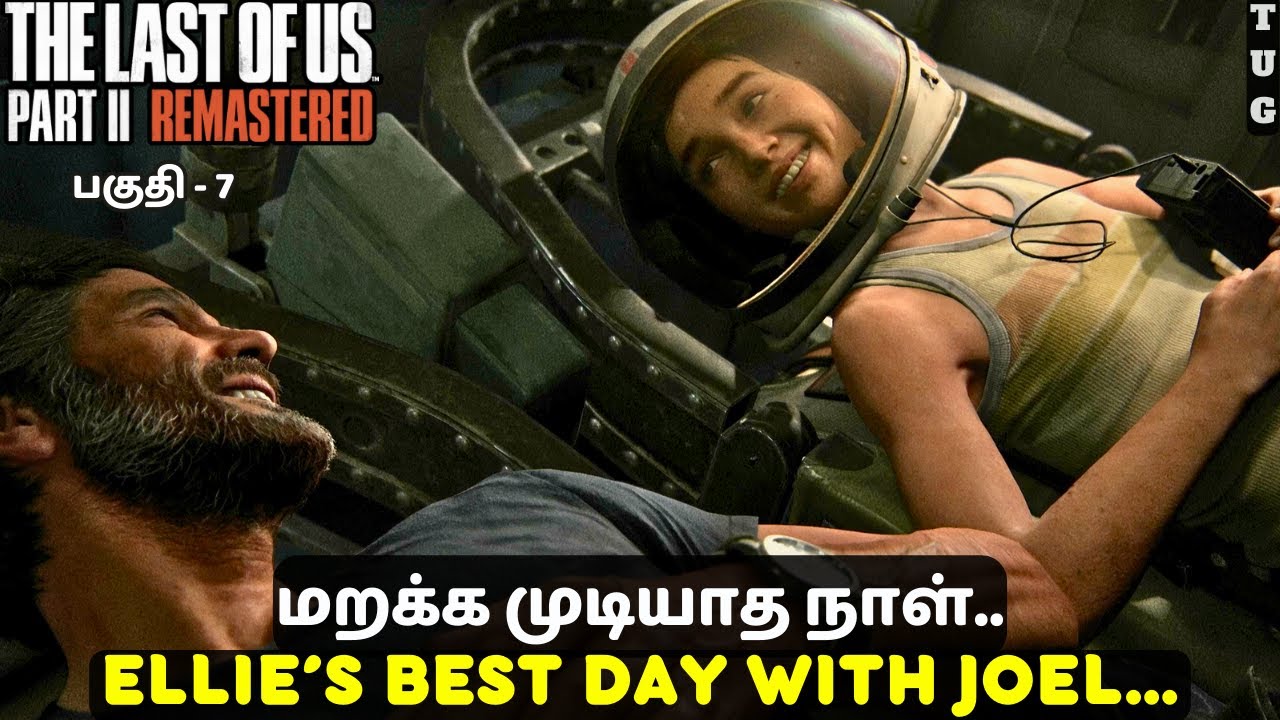 Ellie&rsquo;s Best Day with Joel&hellip;😢❤️| The Last of Us 2 | Tamil Gameplay | PART 7