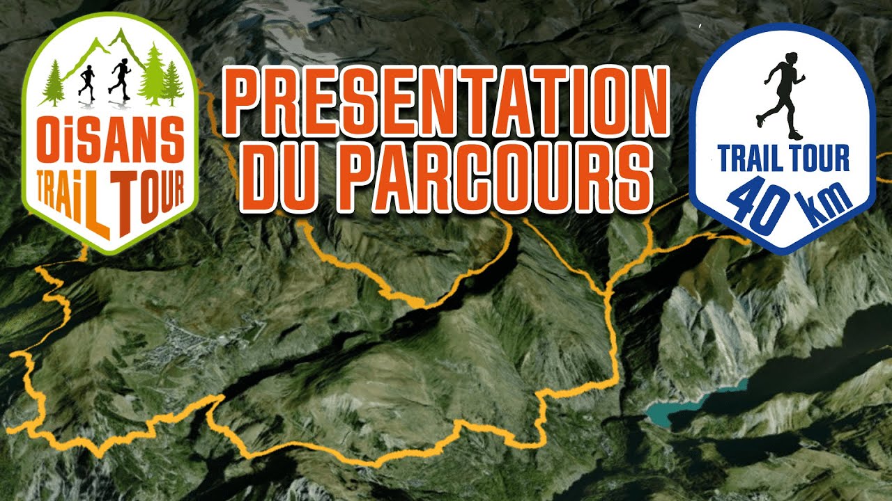 Oisans Trail Tour 2021 - Pr&eacute;sentation du Parcours 40 km