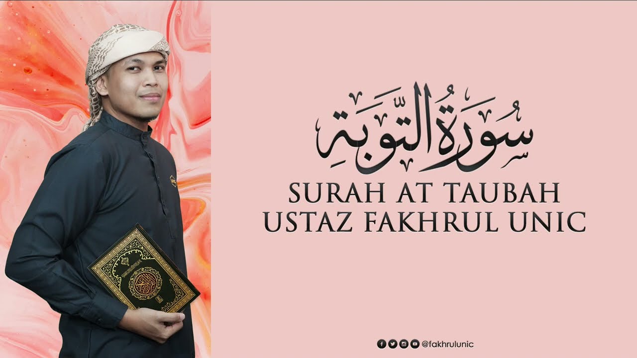 FAKHRUL UNIC - SURAH AT-TAUBAH MURATTAL