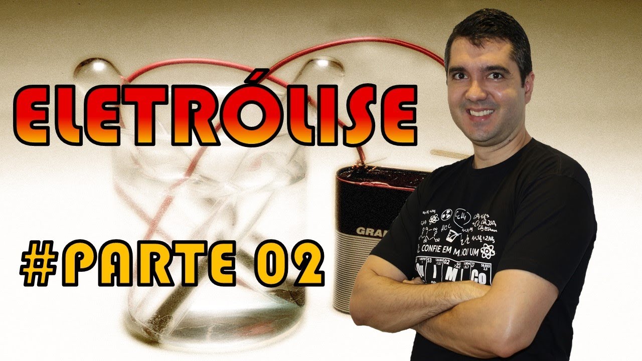 AULA ELETRÓLISE - Parte 02