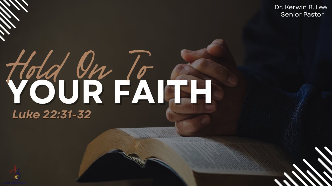 01/25/2026 11:15am Service: Hold On to Your Faith-Luke 22:31-32