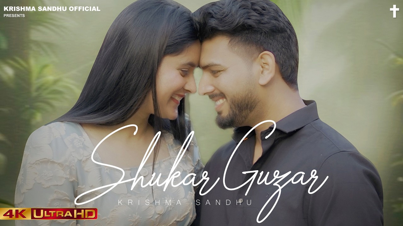 Shukar Guzar(Official Video) Krishma Sandhu | Happy Mattu | Christian  Wedding Song | Ashish Talib