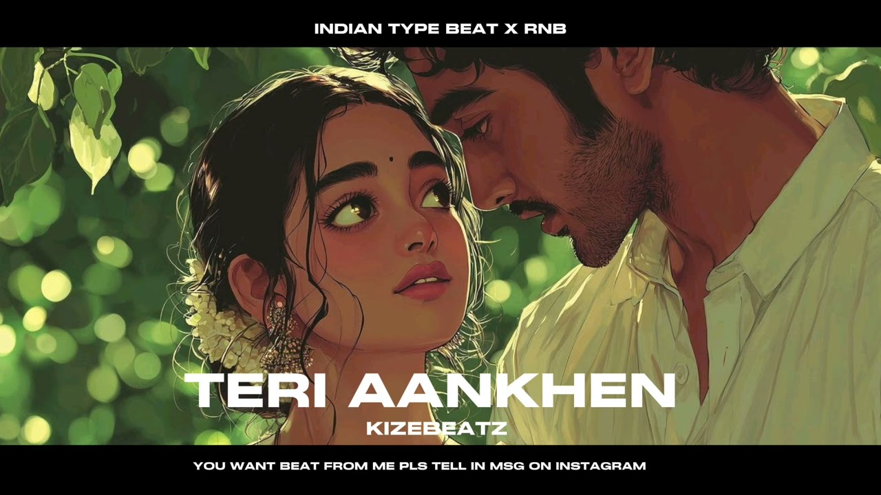 (Free)TERI AANKHEN (PROD BY KIZEBEATZ) (INDIAN TYPE BEAT X RNB)